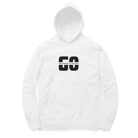 Go pray before it's too late hoodie